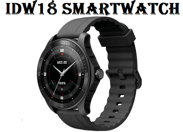 Idw18 Smartwatch 2023 Specs Price Pros And Cons Chinese Smartwatches