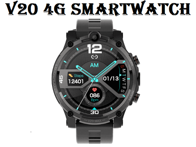 4G LTE Android Smartwatch (2GB + 1 6GB) with Dual Camera (V20 Max